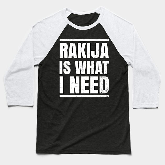Croatian Shirt | Rakija Is What I Need Gift Baseball T-Shirt by Gawkclothing